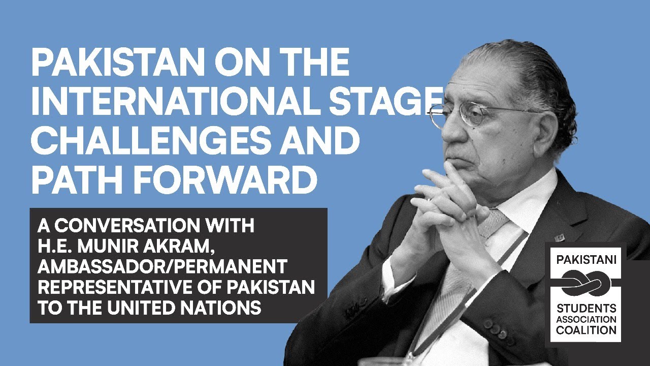 Pakistan on the International Stage with H.E. Amb. Munir Akram