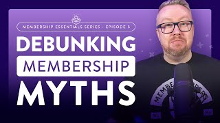 Debunking Common Membership Site Myths