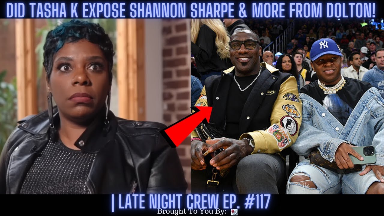 Did Tasha K EXPOSE @ClubShayShay & More From Dolton! | Late Night Crew Ep. 117