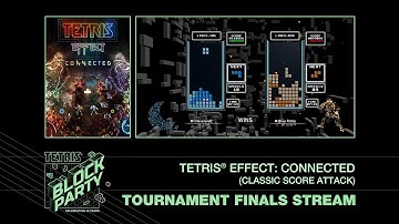 Tetris Block Party - Tetris Effect: Connected Classic Score Attack Finals Stream