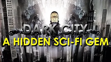 Dark City - A Hidden Sci-Fi Gem