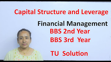Capital Structure and Leverage BBS 2nd /3rd Year TU Solution in Nepali All important Question