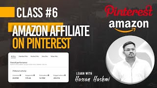 Free Amazon Affiliate with Pinterest Traffic Course | Class 6 - Learn with Hassan Hashmi
