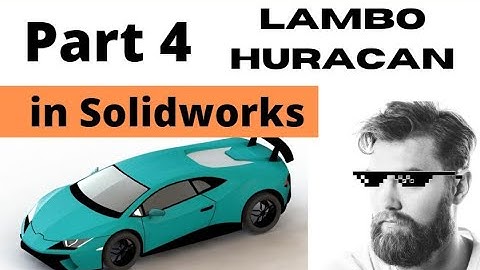 Solidworks Tutorial Part 4 | Lamborghini Huracan