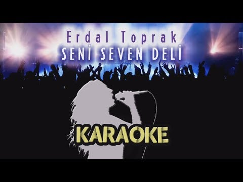 Erdal Toprak - Seni Seven Deli (Karaoke Video)