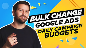 Bulk Change Google Ads Daily Campaign Budgets In 2025