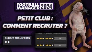 [FM24] COMMENT BIEN RECRUTER AVEC UN PETIT CLUB ? - Football Manager 2024