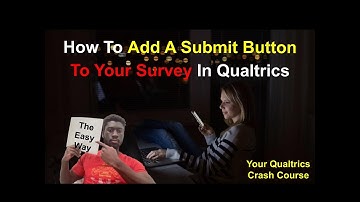 Adding A Submit Button To Your Survey In Qualtrics
