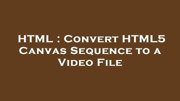 HTML : Convert HTML5 Canvas Sequence to a Video File