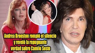 Andrea Bronston rompió el silencio y reveló la repugnante verdad sobre Camilo Sesto