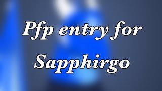 Pfp entry for Sapphirgo(speedpaint)