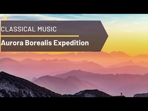 The Best Of Classical Music | Aurora Borealis Expedition | No Copyright Music