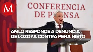 El que acusa tiene que probar: AMLO sobre denuncia de Lozoya contra Peña Nieto