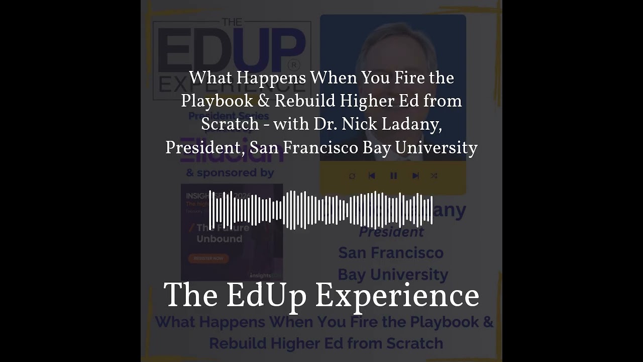 What Happens When You Fire the Playbook & Rebuild Higher Ed from Scratch - with Dr. Nick Ladany,...