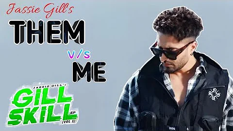 Them vs Me : Jassie Gill | Gill Skill Vol.1 EP | Rony Anjali & Gill Machrai | New Punjabi Song 2023