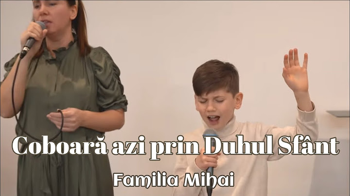 Familia Mihai - "Coboara azi prin Duhul Sfant" / Official video