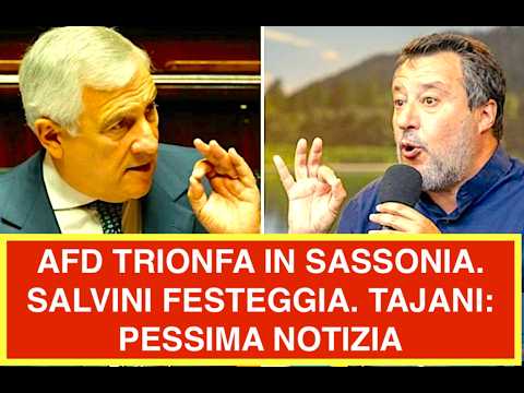 Video AFD TRIONFA IN SASSONIA. SALVINI FESTEGGIA. TAJANI: PESSIMA NOTIZIA