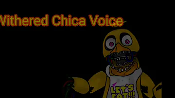 (DC2/FNAF) WİTHERED CHİCA VOİCE