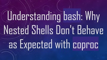 Understanding bash: Why Nested Shells Don