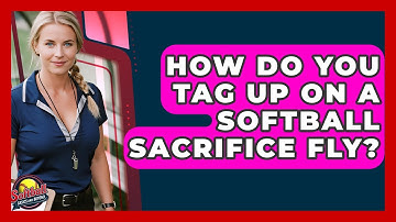 How Do You Tag Up On A Softball Sacrifice Fly? - Softball Basics and Beyond
