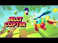 🚁 Jelly Copter - Official Launch Trailer
