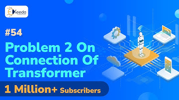 Problem 2 Based On Connection Of Transformer - Three Phase Transformer - Electrical Machines 2