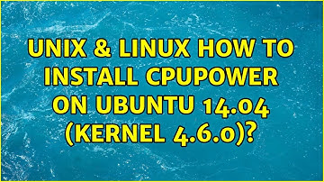 Unix & Linux: How to install cpupower on Ubuntu 14.04 (kernel 4.6.0)? (2 Solutions!!)
