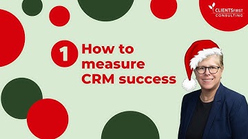 Day 1: How to Measure CRM Success