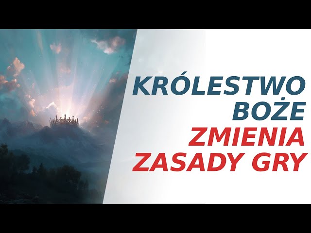 Królestwo Boże zmienia zasady gry — pastor Wojtek Orzeł