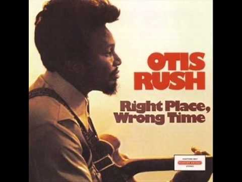 2. Otis Rush - Right Place Wrong Time