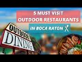 5 Must Visit Outdoor Restaurants In Boca Raton!