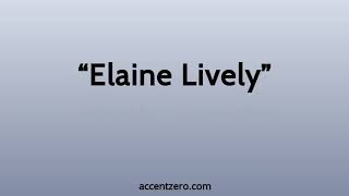 Pronounce "Elaine Lively" - Russian accent vs. native U.S.