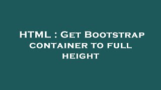 HTML : Get Bootstrap container to full height
