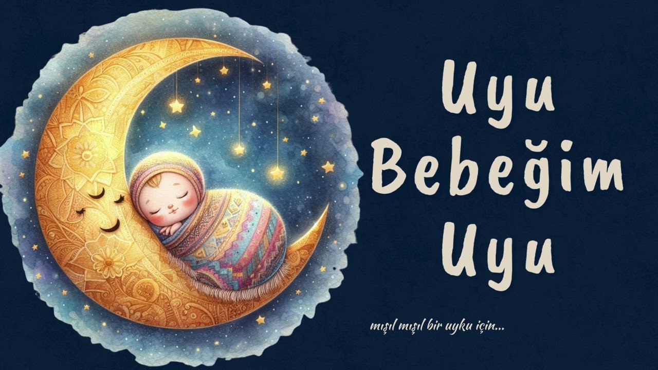 Uyu Bebeğim Uyu - En Huzurlu Bebek Ninnisi (Uyku Getiren Müzik)