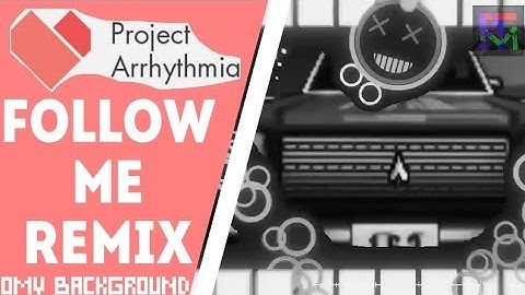 Follow Me Remix by FantomenK - but the background is Official Music Video | Project Arrhythmia