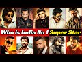 Who Is The NO 1 Super Star Of Indian Film Industry Now 2022