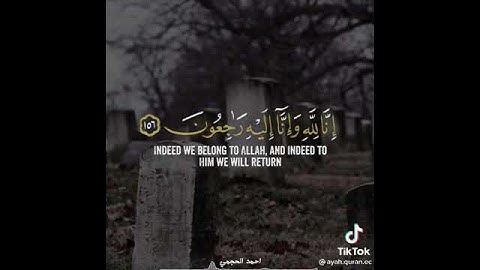قرآن كريم الشيخ احمد العجمى.. "اللذين اذا اصابتهم مصيبه قالوا أنّ لله وإنا اليه راجعون" ♥
