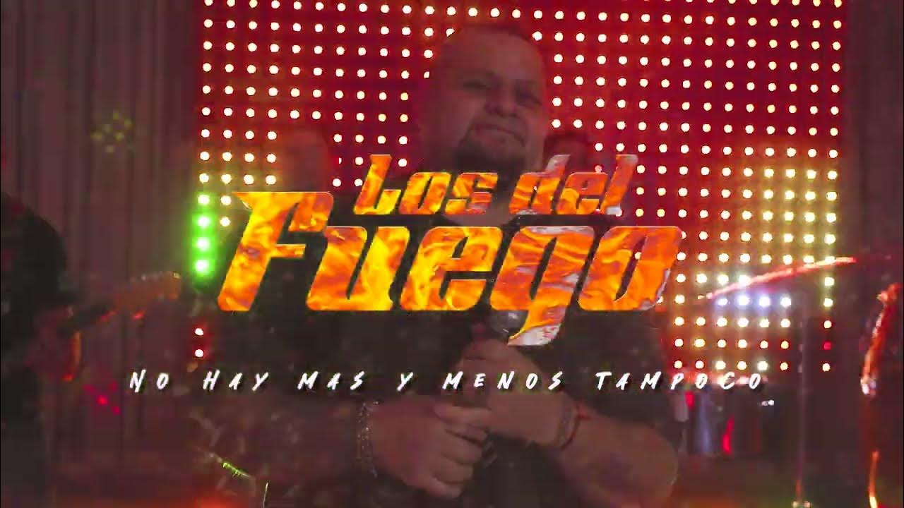 Los Del Fuego No Hay Mas Y Menos Tampoco (Enganchado 2024) YouTube