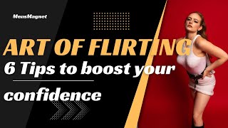 Mastering the Art of Flirting  6 Tips to boost your confidence