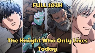  103h The Knight Who Only S Today  Eternally Regressing Knight   Manhwa Recap