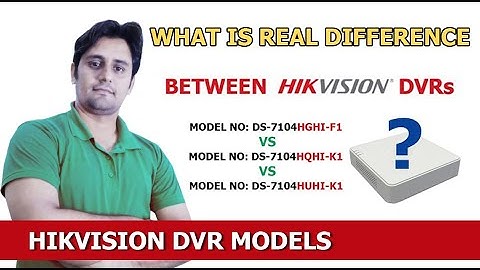 Real Difference Between Hikvision DVR Models