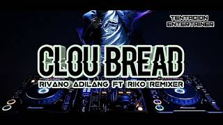 CLOU BREAD_Viral Tiktok_Rivano Adilang ft Riko Remixer Remix _(TENTACION ENTERTAINER)new2022