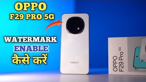 How to Add Camera Watermark in Oppo F29 Pro 5g