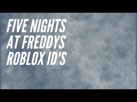 Five Nights At Freddy S Roblox Id S Youtube - fnaf world song roblox id