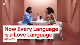 Now Every Language is a Love Language | Pixel 7a with Live Translate