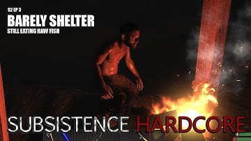 BARELY SHELTER | Subsistence Hardcore | Solo Gameplay | S2 EP 3