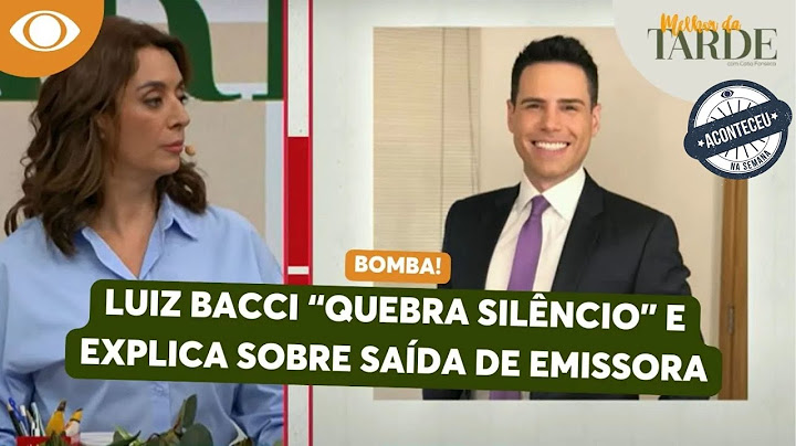 Aconteceu na Semana I Luiz Bacci quebra silêncio e fala sobre saída da emissora