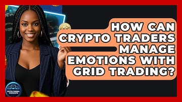 How Can Crypto Traders Manage Emotions With Grid Trading? - Crypto Trading Strategists