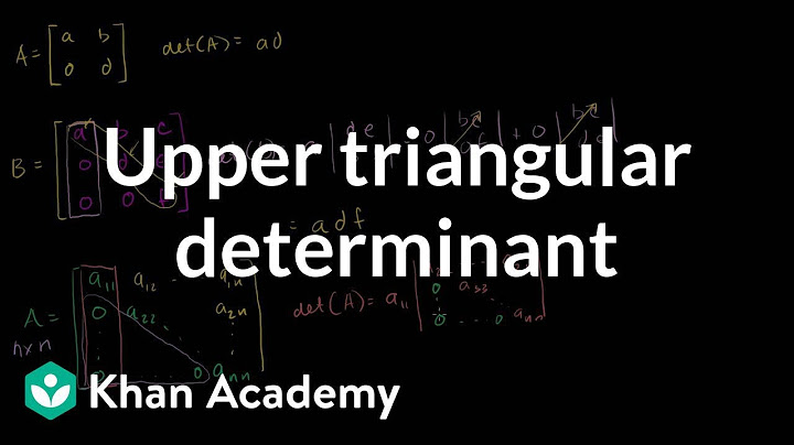 Upper triangular determinant | Matrix transformations | Linear Algebra | Khan Academy