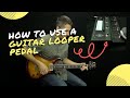 🎸 How to Use a Guitar Looper Pedal